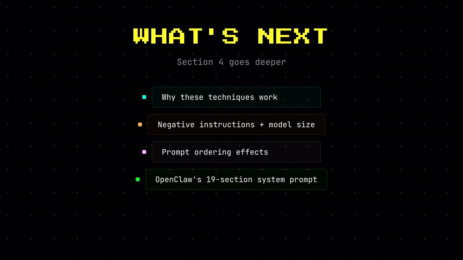 A dark slide titled "WHAT'S NEXT" that lists Section 4 topics: "Why these techniques work," "Negative instructions + model size," "Prompt ordering effects," and "OpenClaw's 19-section system prompt."