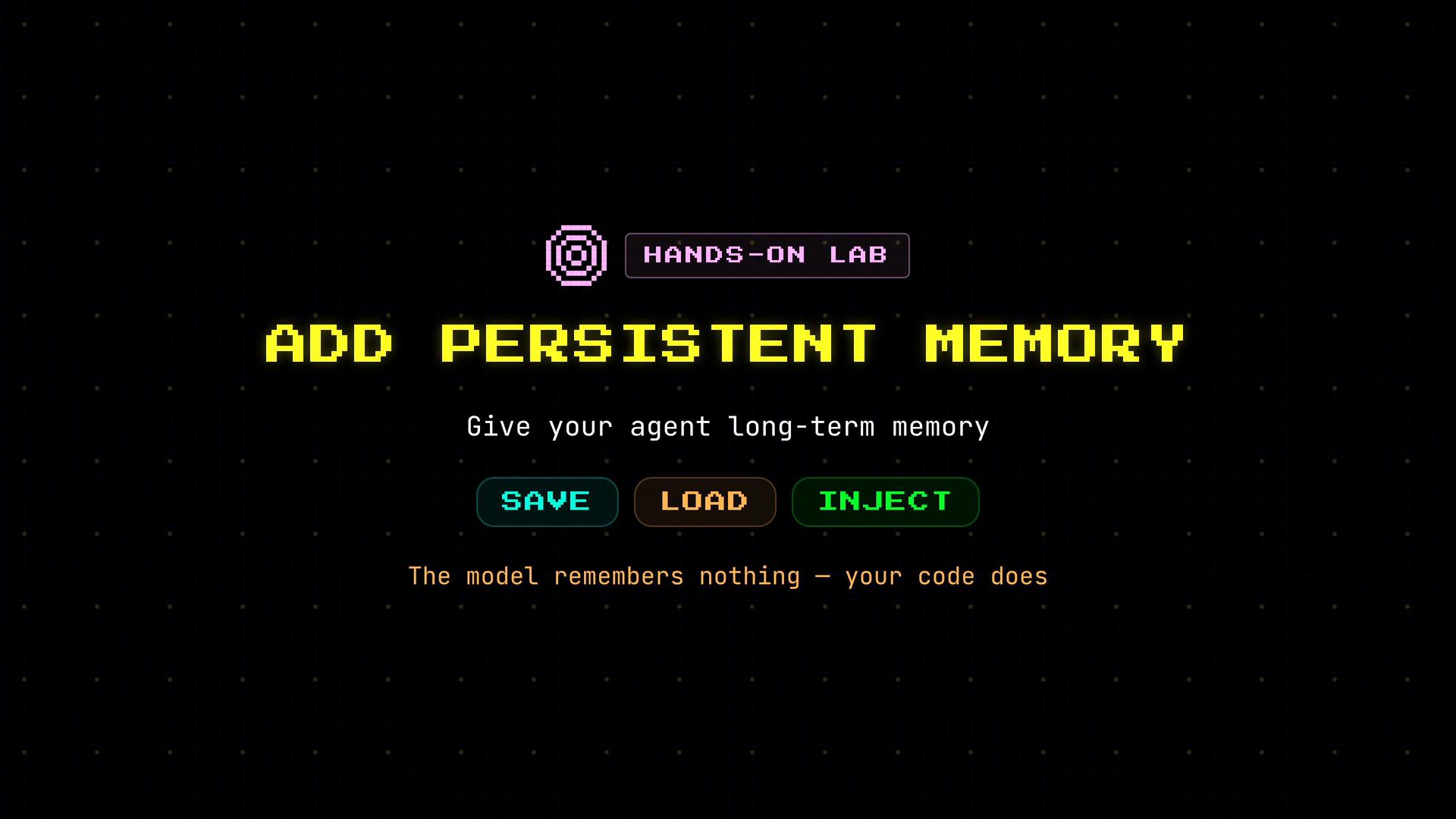 A retro, pixel-art UI screen that says "ADD PERSISTENT MEMORY" with the subtitle "Give your agent long-term memory" and a small "HANDS‑ON LAB" badge. It shows neon buttons labeled SAVE, LOAD, and INJECT on a dark grid background.