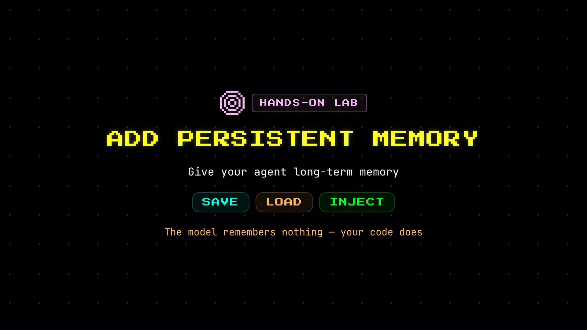 A retro, pixel-art UI screen that says "ADD PERSISTENT MEMORY" with the subtitle "Give your agent long-term memory" and a small "HANDS‑ON LAB" badge. It shows neon buttons labeled SAVE, LOAD, and INJECT on a dark grid background.