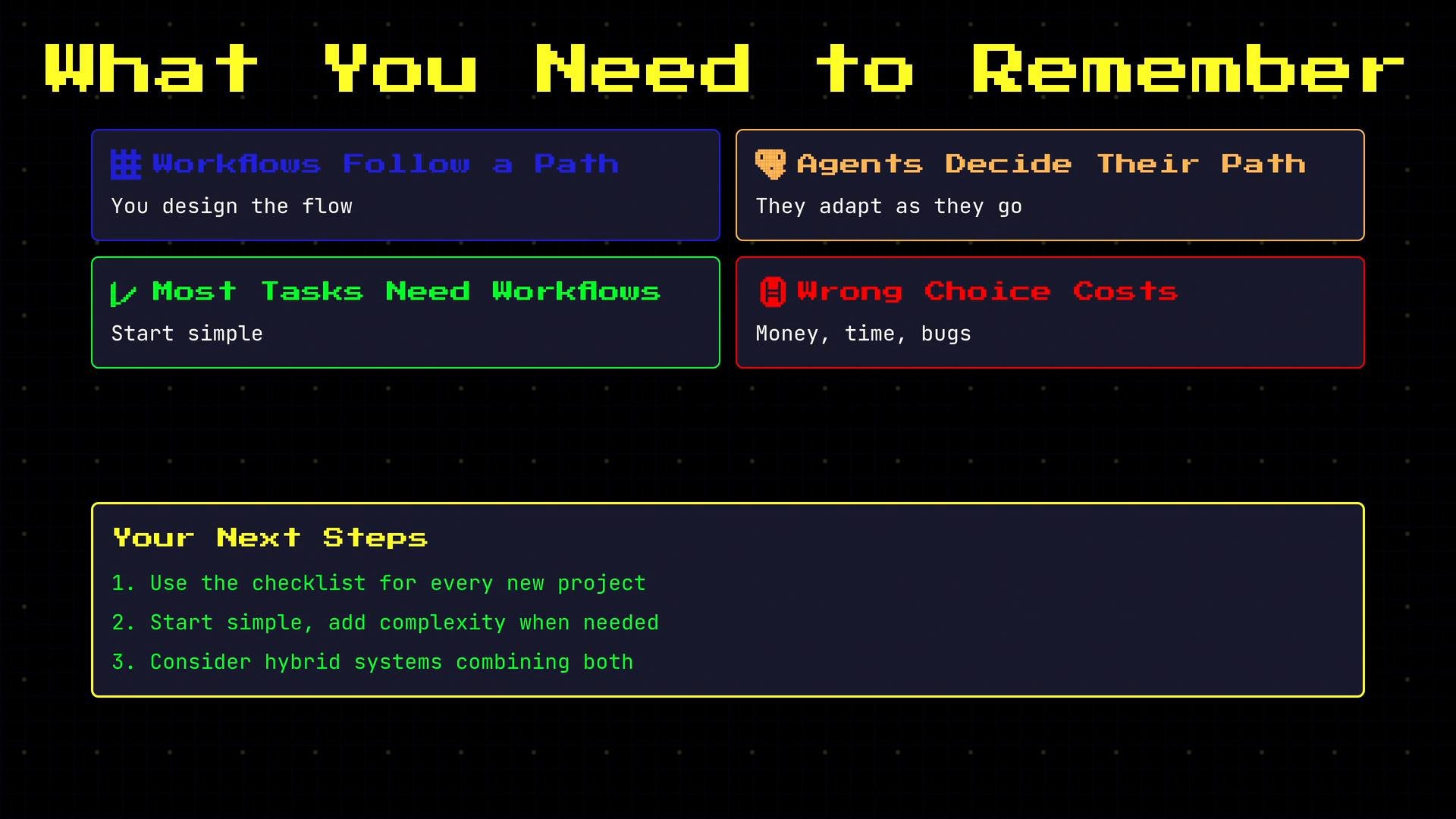 A neon-styled infographic titled "What You Need to Remember" showing four colored boxes with tips about workflows and agents (e.g., "Workflows follow a path," "Agents decide their path," "Most tasks need workflows," "Wrong choice costs"), plus a "Your Next Steps" checklist at the bottom.