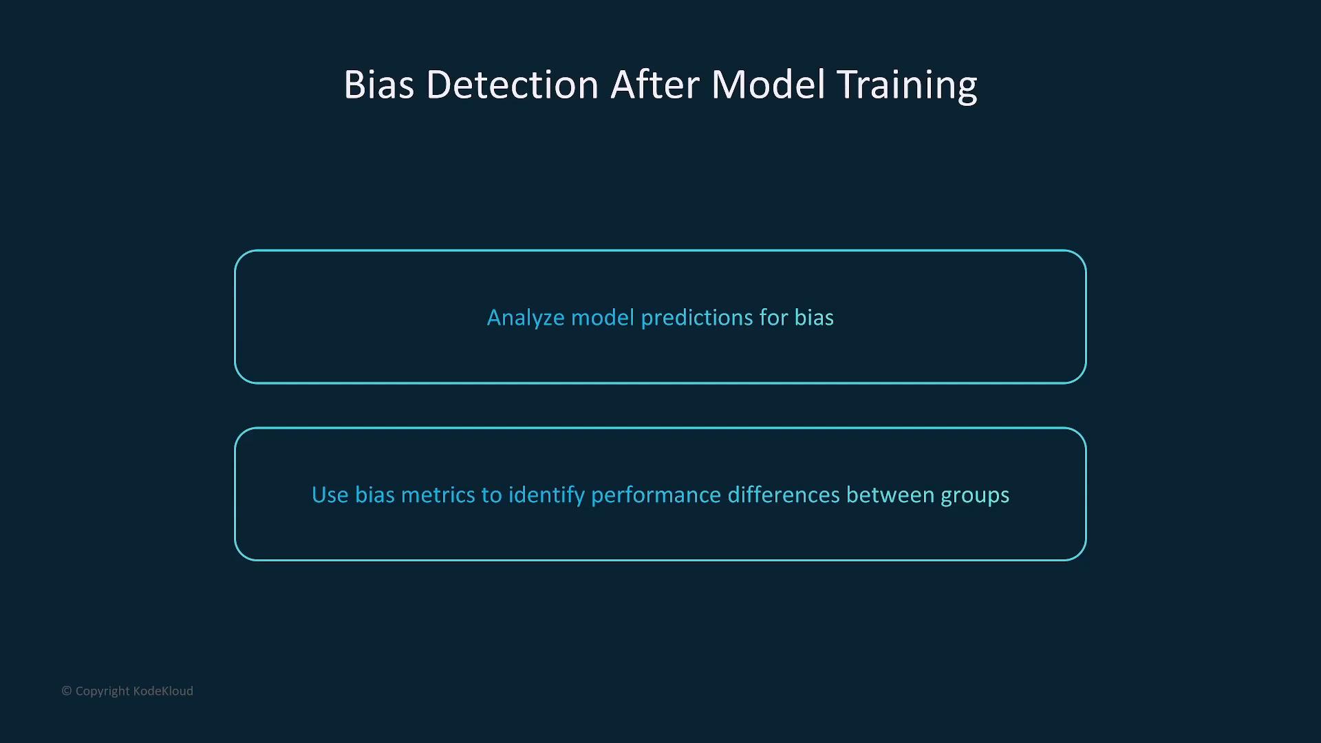 A dark-themed slide titled "Bias Detection After Model Training" showing two rounded boxes reading "Analyze model predictions for bias" and "Use bias metrics to identify performance differences between groups." The design uses teal outlines and text on a navy background with a small © KodeKloud note.