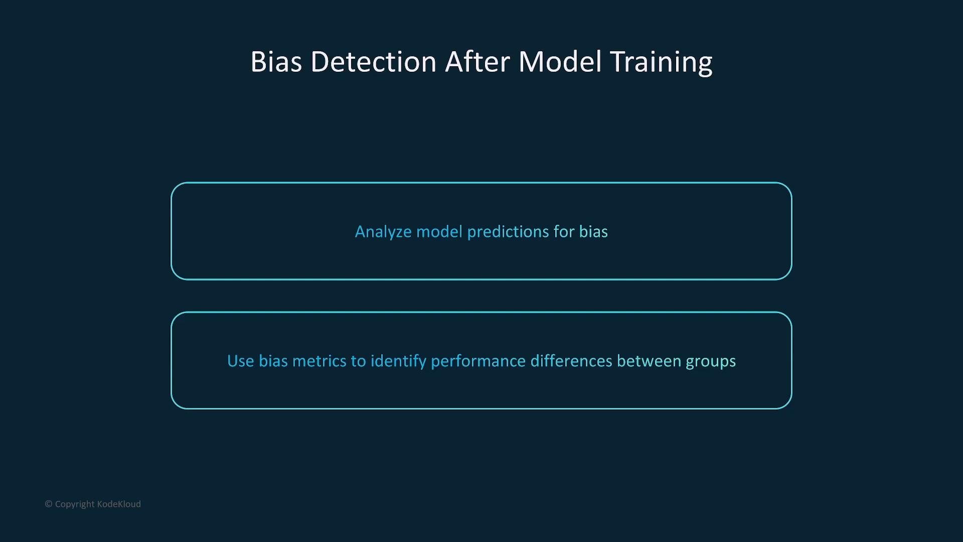 A dark-themed slide titled "Bias Detection After Model Training" showing two rounded boxes reading "Analyze model predictions for bias" and "Use bias metrics to identify performance differences between groups." The design uses teal outlines and text on a navy background with a small © KodeKloud note.