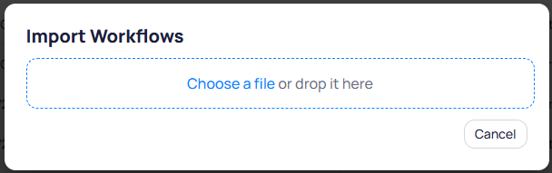 Import Workflows dialog with a dashed border upload area showing Choose a file or drop it here