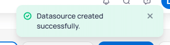 Datasource created successfully confirmation toast