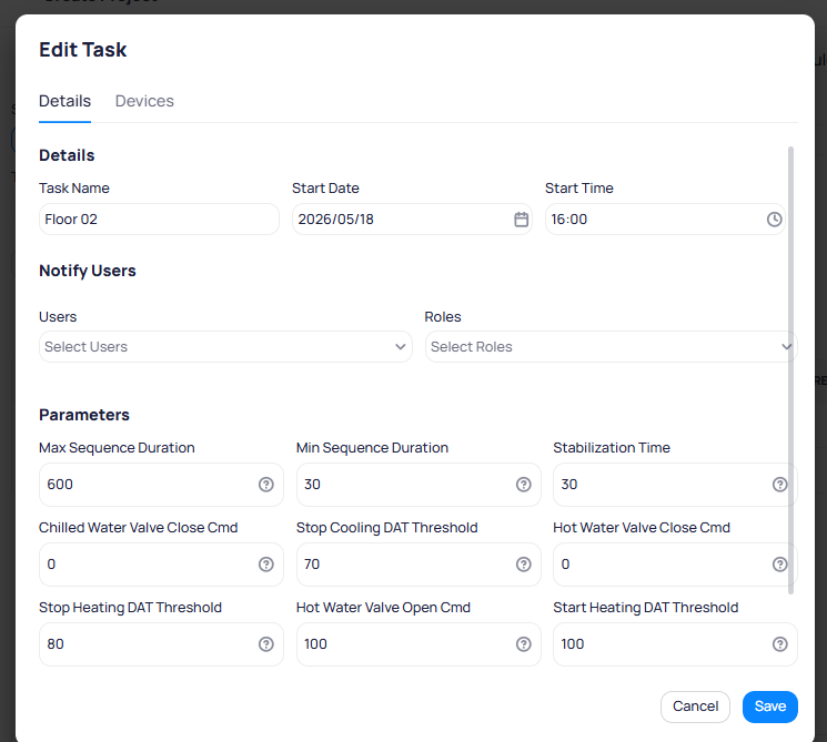 Edit Task dialog Details tab showing Task Name Floor 02, Start Date 2026-05-18, Start Time 16:00, Notify Users and Roles dropdowns, and Parameters section with Max Sequence Duration 600, Min Sequence Duration 30, Stabilization Time 30, Chilled Water Valve Close Cmd 0, Stop Cooling DAT Threshold 70, Hot Water Valve Close Cmd 0, Stop Heating DAT Threshold 80, Hot Water Valve Open Cmd 100, and Start Heating DAT Threshold 100