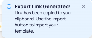 Export Link Generated notification stating Link has been copied to your clipboard and Use the import button to import your template