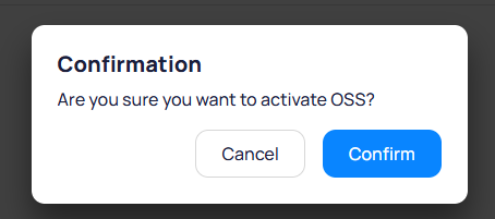 Confirmation dialog asking Are you sure you want to activate OSS with Cancel and Confirm buttons