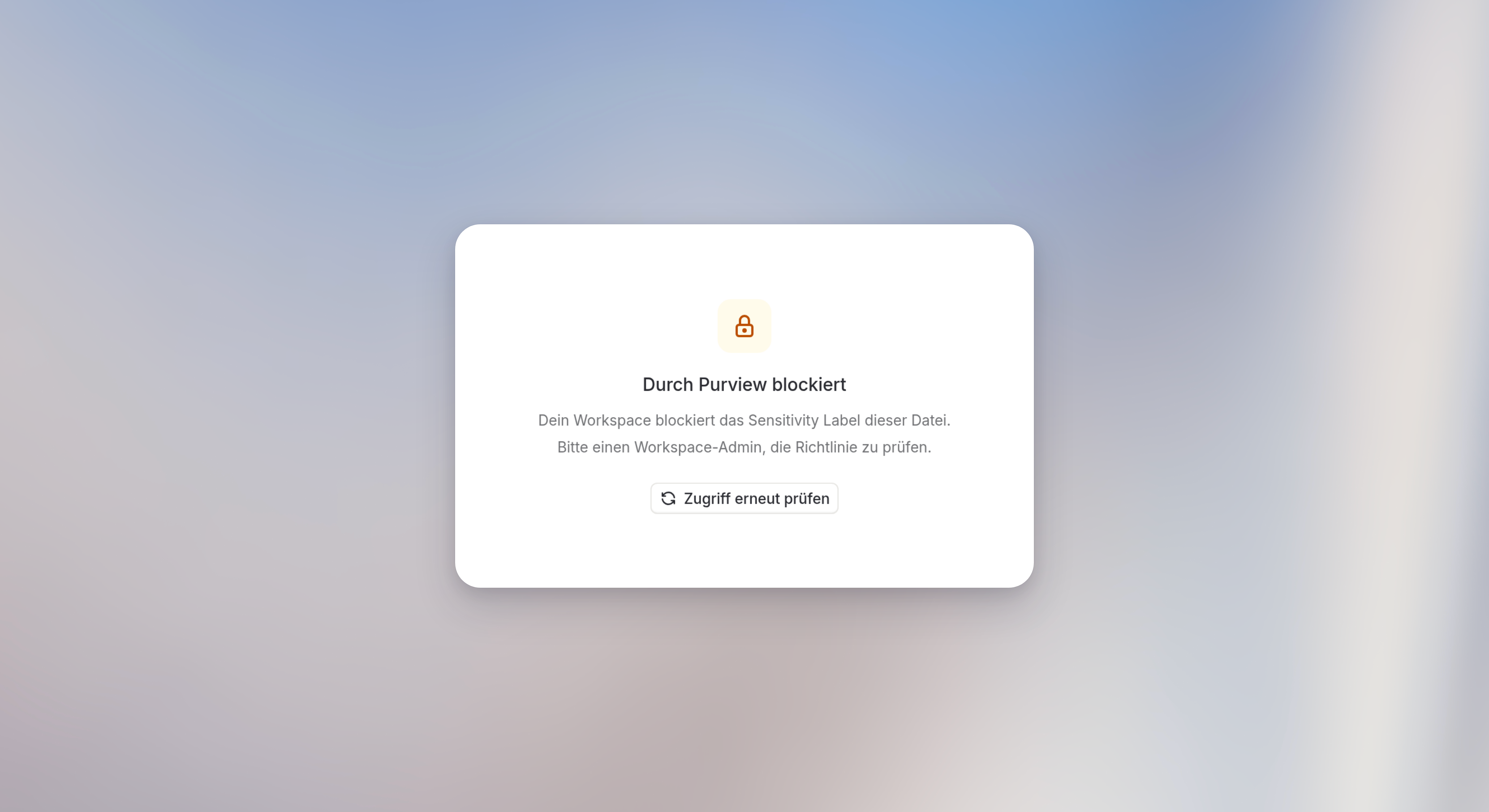 Hinweis Durch Purview blockiert, mit der Bitte, einen Workspace-Admin zu kontaktieren, und Zugriff erneut prüfen