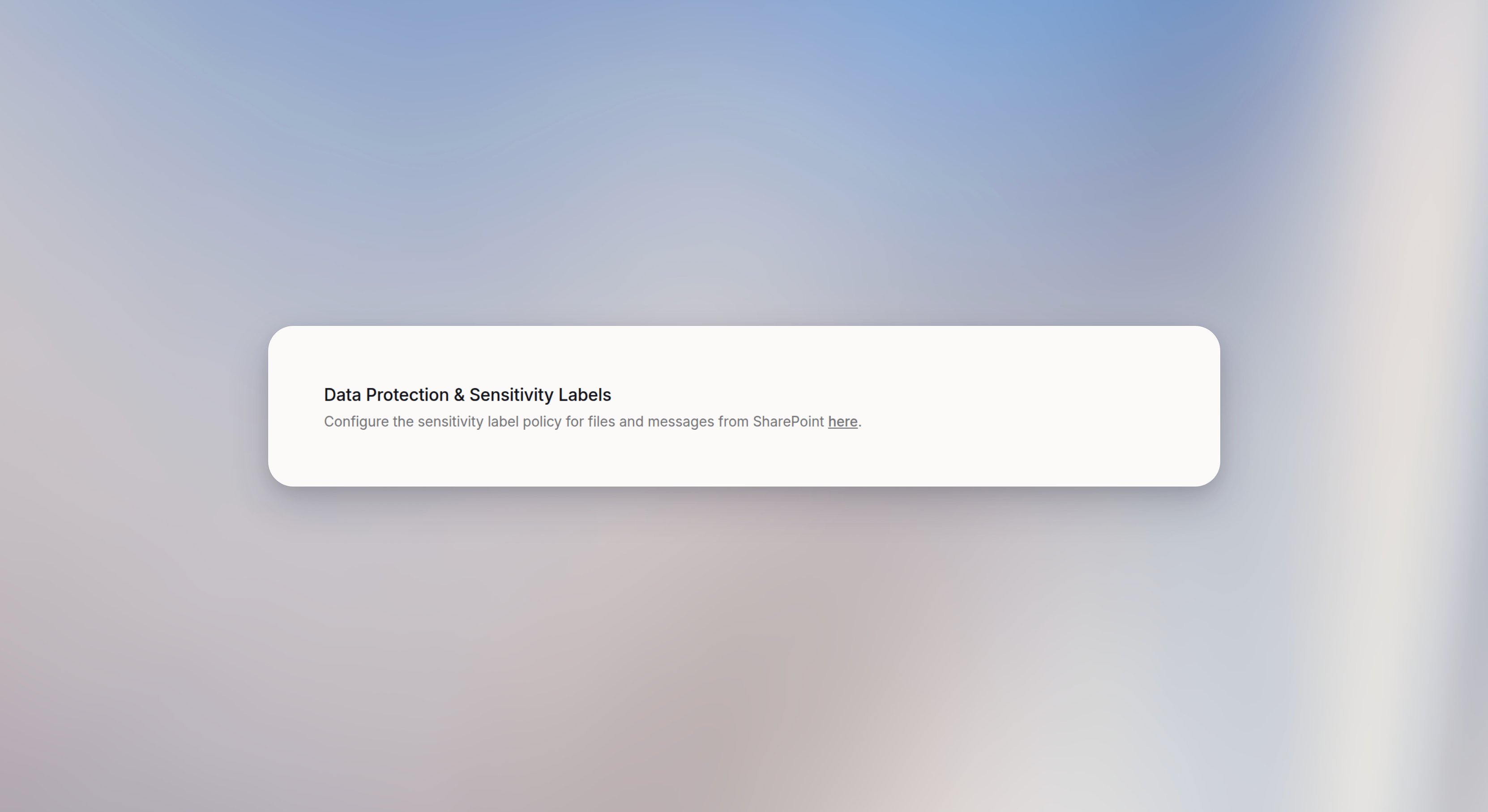 Data Protection and Sensitivity Labels on SharePoint settings, with a link to the sensitivity label policy