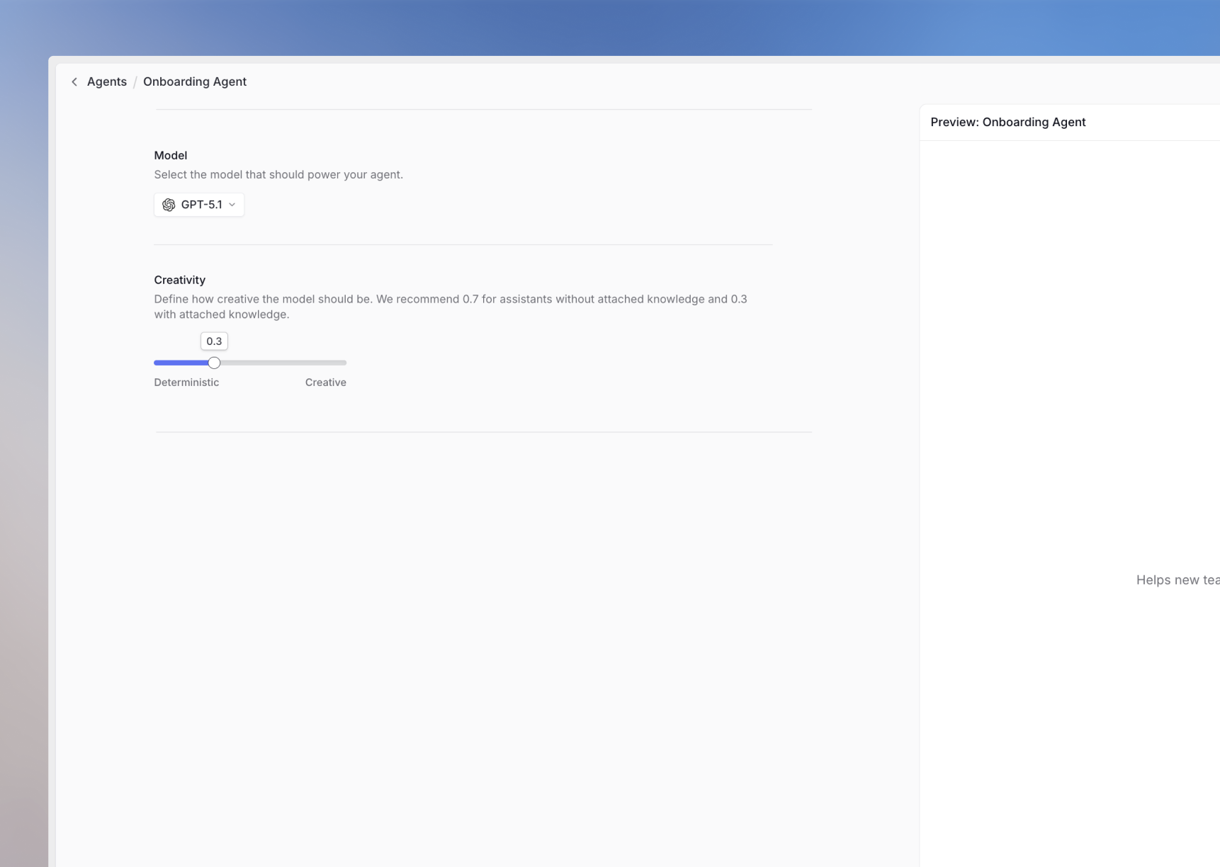 Agent configuration: Select a model for your Agent and set the creativity to the level of your likes