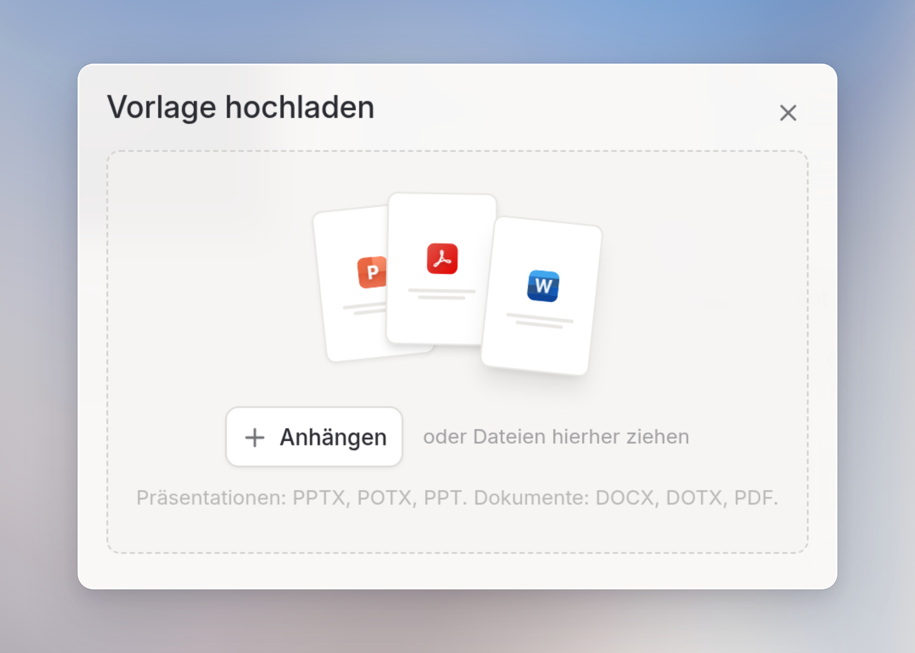 Der Dialog Vorlage hochladen mit dem Button Anhängen, Drag-and-drop-Hinweis und unterstützten Formaten