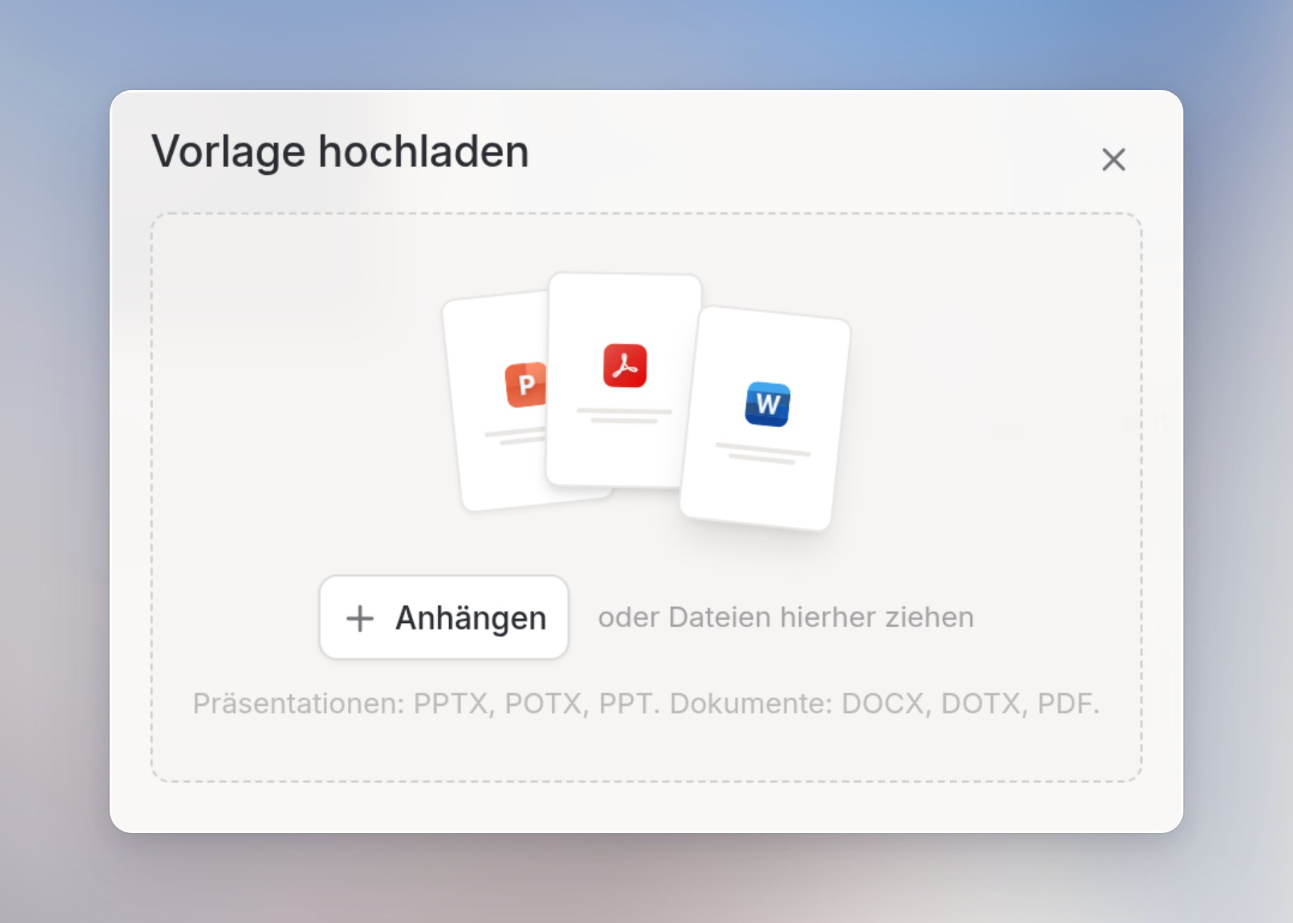 Der Dialog Vorlage hochladen mit dem Button Anhängen, Drag-and-drop-Hinweis und unterstützten Formaten