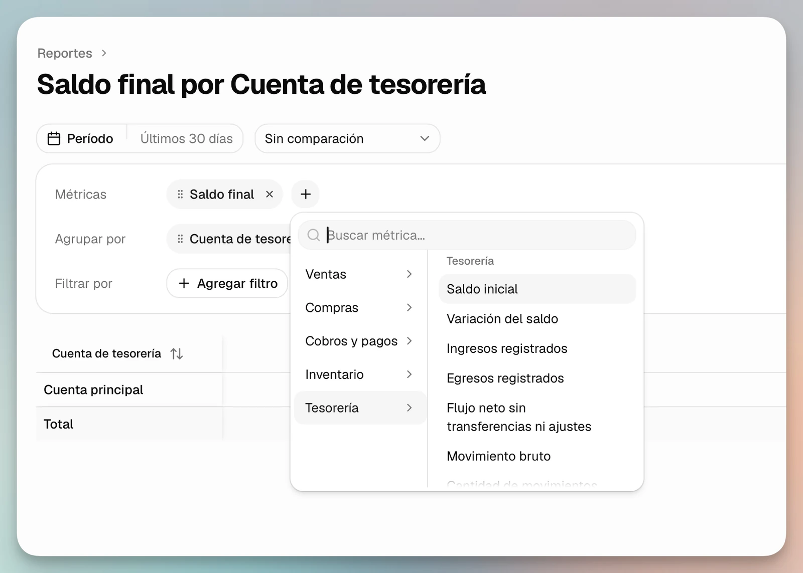 Reporte personalizado con el saldo final agrupado por cuenta de tesorería y el selector de métricas de Tesorería