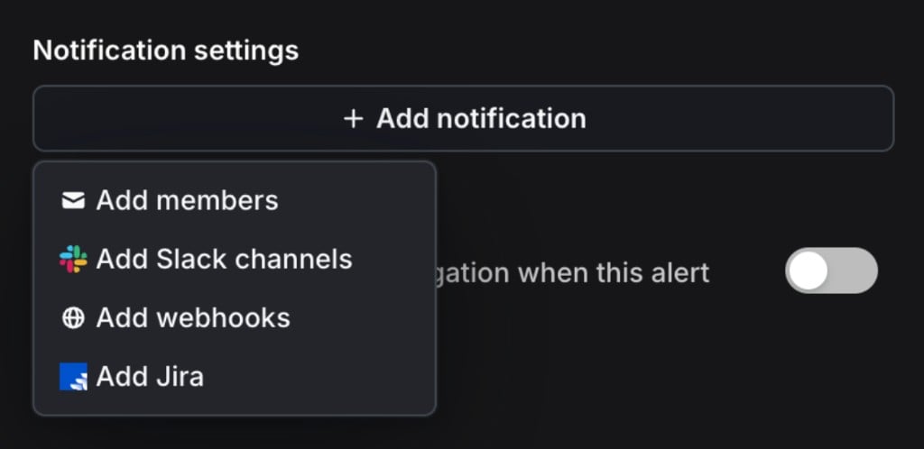 An alert's Notification settings with the Add notification menu open, listing Add members, Add Slack channels, Add webhooks, and Add Jira.