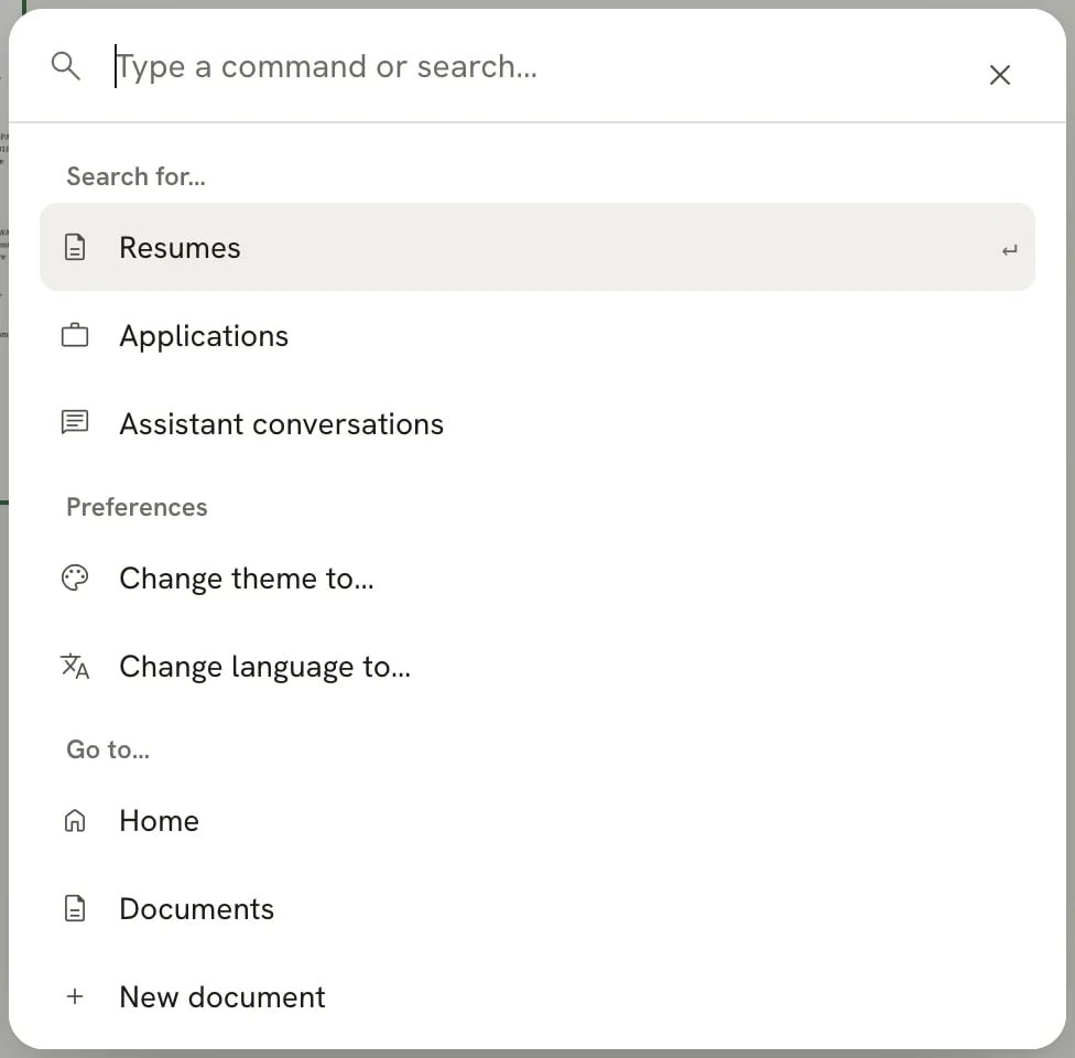 The command bar with the placeholder "Type a command or search…" and three groups: Search for… with Resumes, Applications and Assistant conversations; Preferences with Change theme to… and Change language to…; and Go to… with Home, Documents and New document.