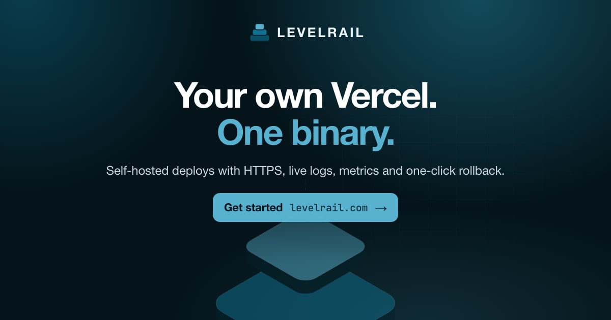 Levelrail social card: Your own Vercel. One binary.