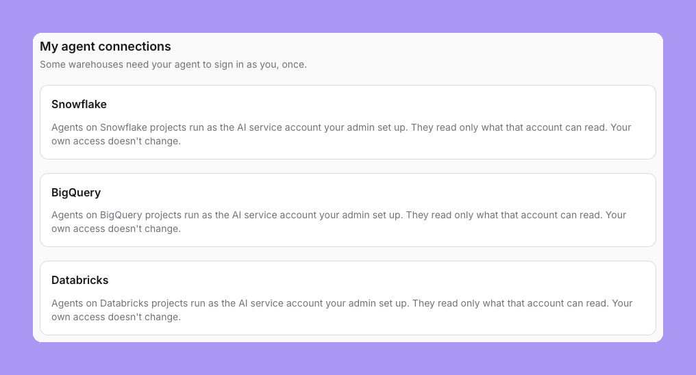 My agent identity with Snowflake, BigQuery and Databricks cards, each saying agents on that warehouse's projects run as the shared agent account your admin set up, read only what that account can read, and your own access doesn't change