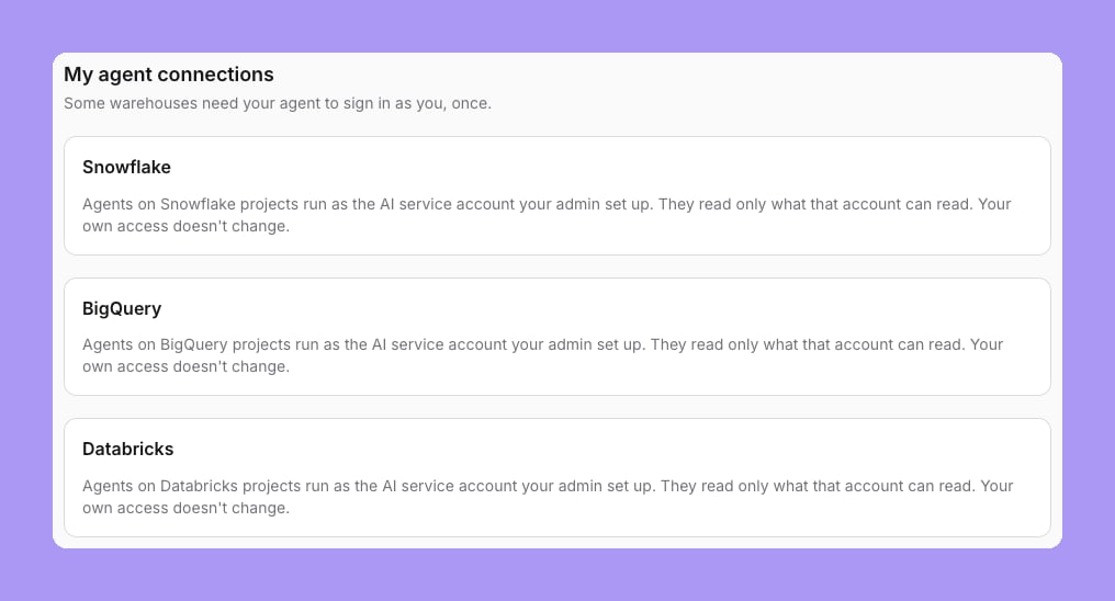 My agent identity with Snowflake, BigQuery and Databricks cards, each saying agents on that warehouse's projects run as the shared agent account your admin set up, read only what that account can read, and your own access doesn't change