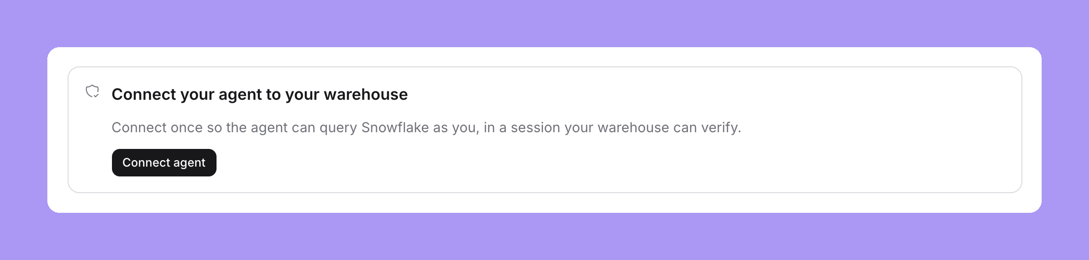 The Connect your agent to your warehouse card with a Connect agent button