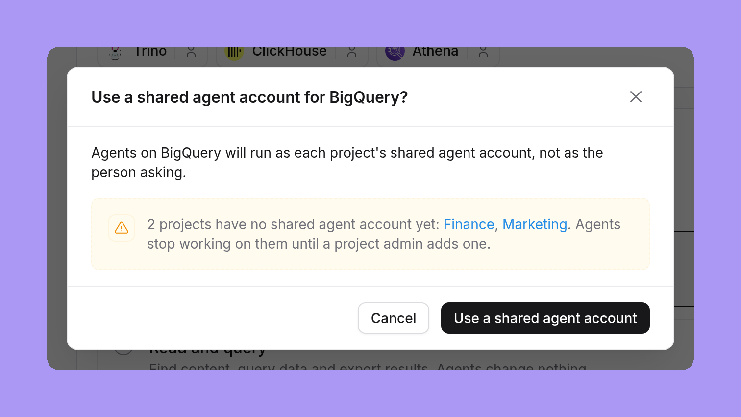 The confirmation Use a shared agent account for BigQuery?, with the note 2 projects have no shared agent account yet: Finance, Marketing. Agents stop working on them until a project admin adds one, and Cancel and Use a shared agent account buttons
