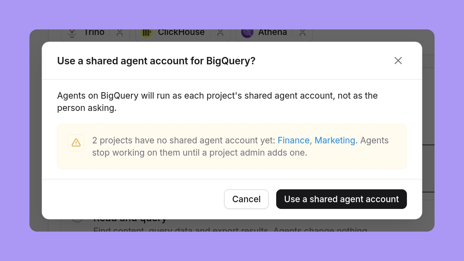 The confirmation Use a shared agent account for BigQuery?, with the note 2 projects have no shared agent account yet: Finance, Marketing. Agents stop working on them until a project admin adds one, and Cancel and Use a shared agent account buttons