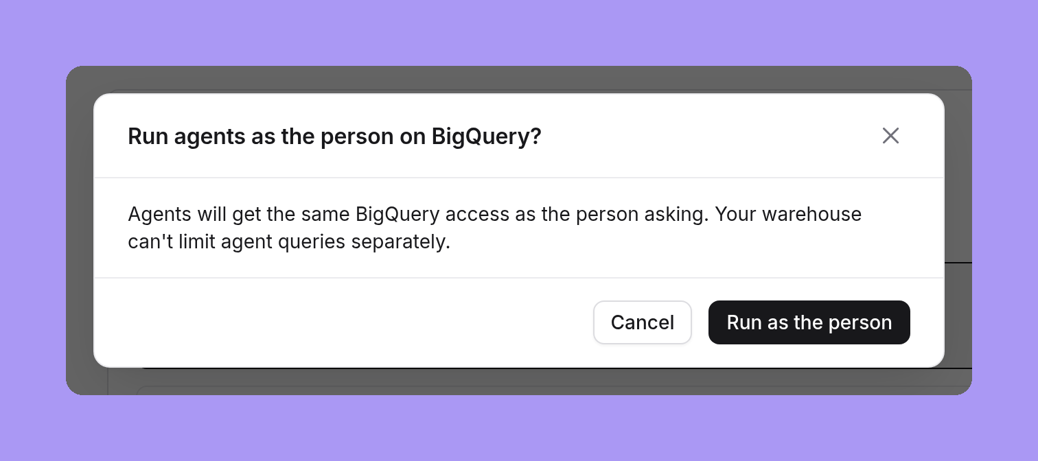 The confirmation Run agents as the person on BigQuery?, which says agents will get the same BigQuery access as the person asking, with Cancel and Run as the person buttons