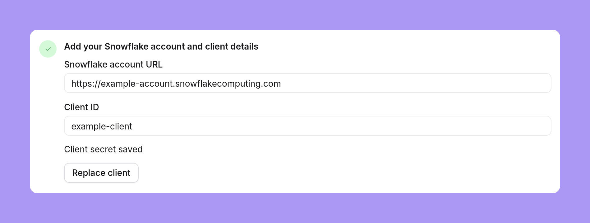 Step 2 Add your Snowflake account and client details after a save: the Snowflake account URL, the client ID, Client secret saved and a Replace client button