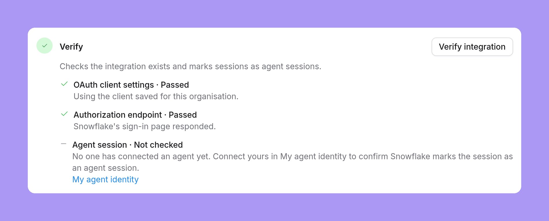 Verify results: OAuth client settings Passed, Using the client saved for this organisation; Authorization endpoint Passed, Snowflake's sign-in page responded; Agent session Not checked, with a My agent identity link