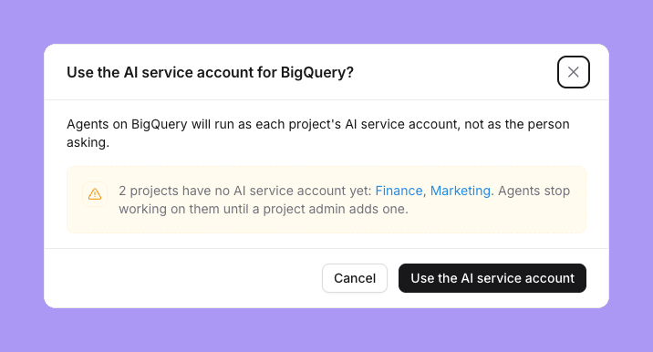The confirmation Use the shared agent account for BigQuery?, with the note 2 projects have no shared agent account yet: Finance, Marketing. Agents stop working on them until a project admin adds one, and Cancel and Use the shared agent account buttons