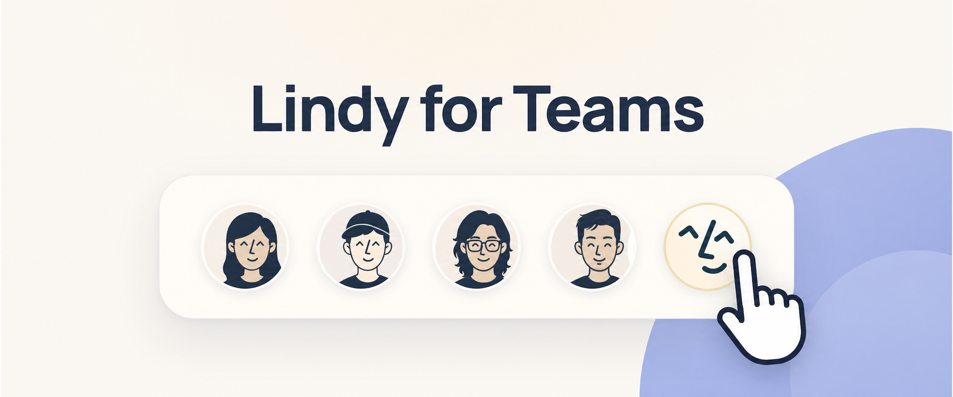 Lindy for Teams: a row of five avatars, four teammates and the Lindy face, with a cursor clicking Lindy