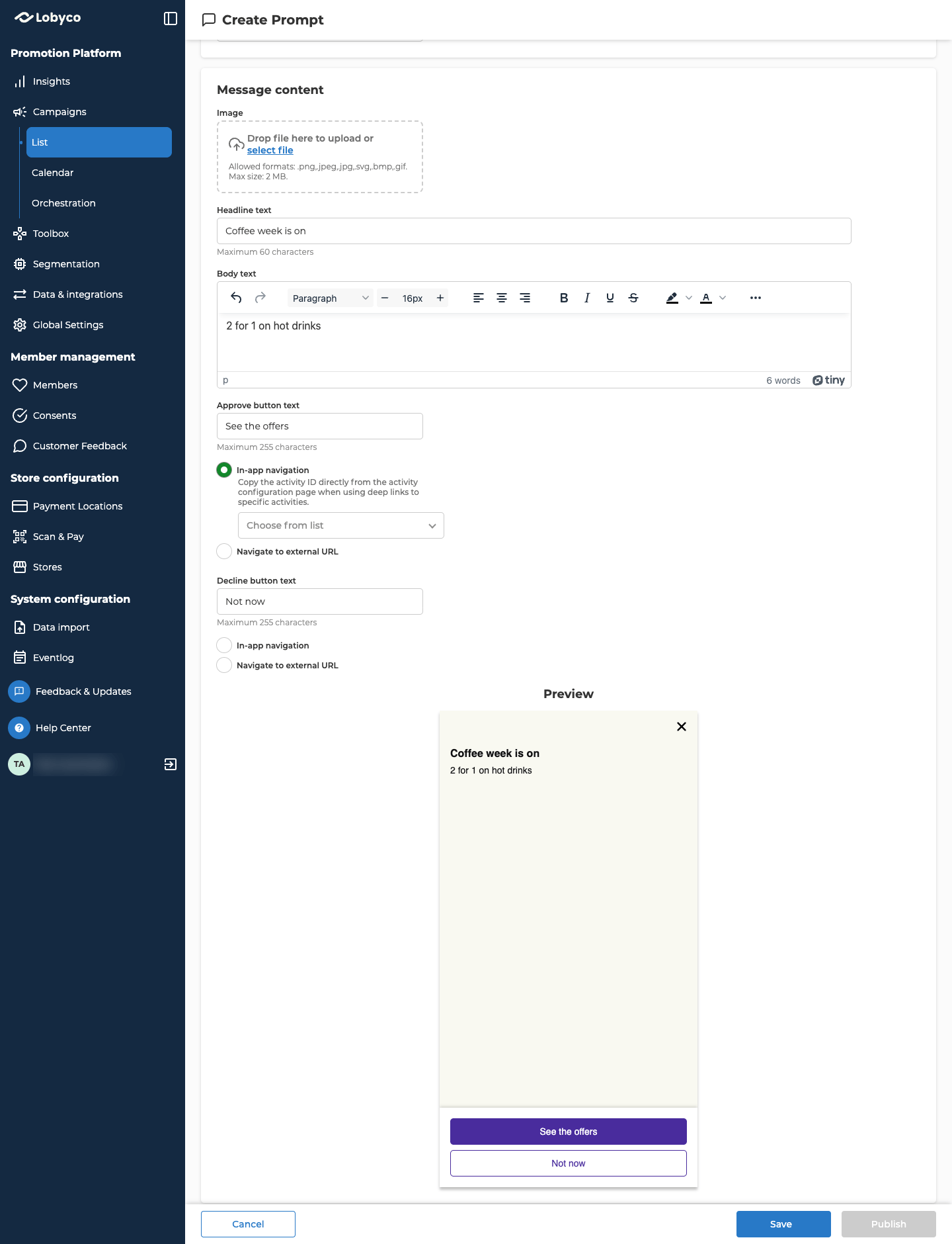 The Create Prompt form scrolled down to the Message content panel of a Regular prompt, with the side menu on the left and Cancel, Save and a greyed-out Publish at the bottom. The Image upload field is empty. Headline text reads Coffee week is on, and Body text reads 2 for 1 on hot drinks in a text editor with a formatting toolbar. Approve button text reads See the offers, with In-app navigation selected under it and a Choose from list field for the deeplink. Navigate to external URL is below it. Decline button text reads Not now, with In-app navigation and Navigate to external URL both unselected. The Preview below the fields shows the headline and body text at the top, and a See the offers button above a Not now button at the bottom.