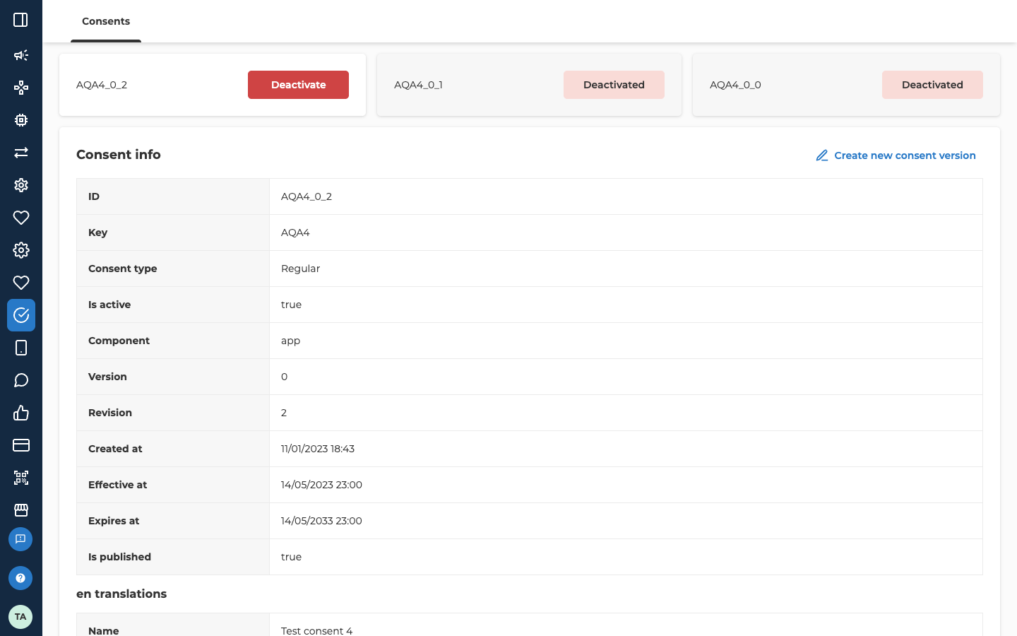 A consent opened from the list. Its three versions run across the top, newest first: AQA4_0_2 with a red Deactivate button, then AQA4_0_1 and AQA4_0_0, each marked Deactivated. Below them, the Consent info panel has Create new consent version at its top right and shows ID AQA4_0_2, Key AQA4, Consent type Regular, Is active true, Component app, Version 0, Revision 2, Created at 11/01/2023 18:43, Effective at 14/05/2023 23:00, Expires at 14/05/2033 23:00 and Is published true. The en translations block starts below, with the Name Test consent 4.