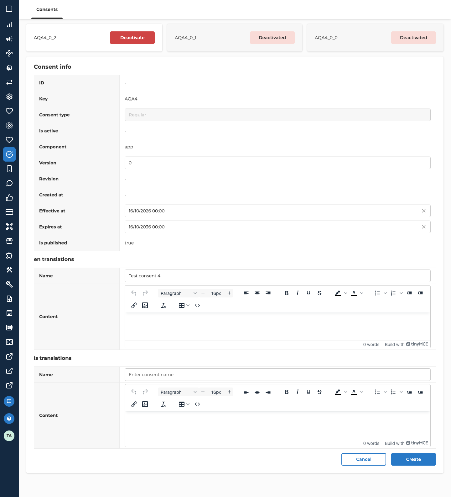 The Consent info form after Create new consent version, with the consent's three versions still listed above it. ID, Is active, Revision and Created at show a dash. Key AQA4, Component app and Is published true can't be changed, and Consent type Regular is greyed out. Version holds 0, Effective at holds 16/10/2026 00:00 and Expires at holds 16/10/2036 00:00, both with a clear icon. The en translations block has Name, holding Test consent 4, and Content, an empty text editor with a toolbar. The is translations block has an empty Name with the hint Enter consent name, and an empty Content editor. Cancel and Create are at the bottom right.