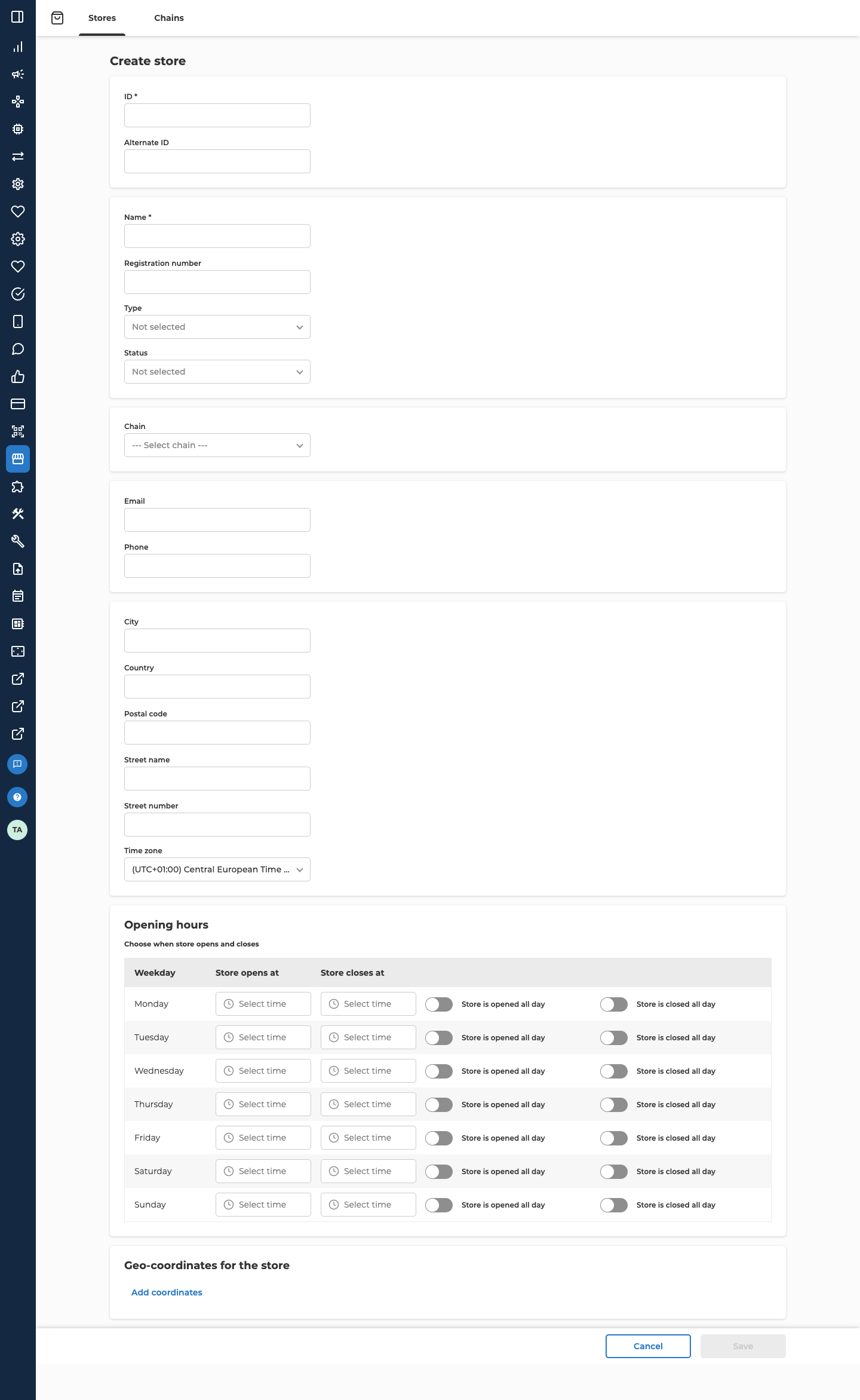 The Create store form, with every field empty. ID, which is required, and Alternate ID come first. Then Name, which is required, Registration number, and Type and Status, both reading Not selected. Then Chain, reading --- Select chain ---. Then Email and Phone, then City, Country, Postal code, Street name, Street number, and Time zone, set to (UTC+01:00) Central European Time. The Opening hours block, Choose when store opens and closes, has one row for each weekday from Monday to Sunday, each with Store opens at and Store closes at time fields reading Select time, and the switches Store is opened all day and Store is closed all day, all off. The Geo-coordinates for the store block has Add coordinates. Cancel and a greyed-out Save are at the bottom right.