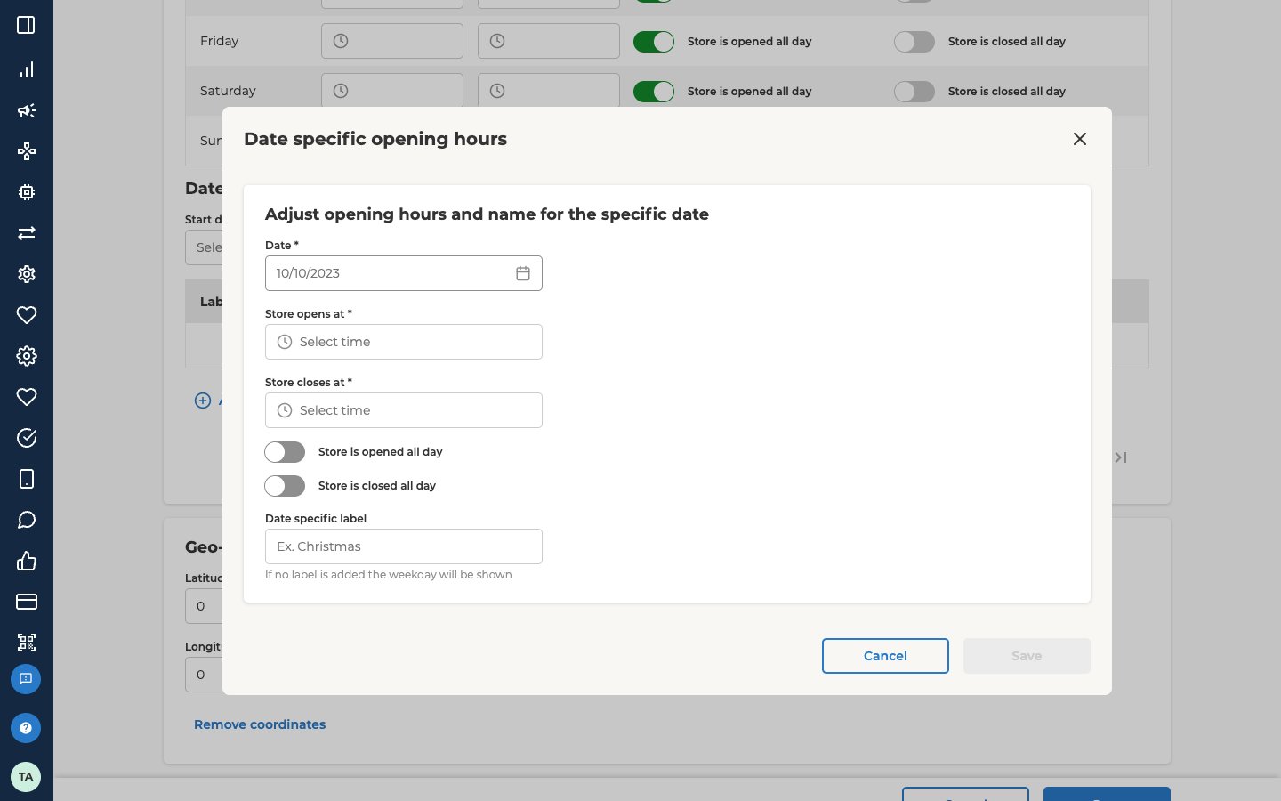 A store's edit form, scrolled to the bottom, with the Date specific opening hours dialog open over it. The dialog, headed Adjust opening hours and name for the specific date, has Date, which is required, with the hint 10/10/2023 and a calendar icon; Store opens at and Store closes at, both required and reading Select time; the switches Store is opened all day and Store is closed all day, both off; and Date specific label, with the hint Ex. Christmas and the line If no label is added the weekday will be shown. Cancel and a greyed-out Save are at the bottom of the dialog. Behind it, the edges of the Date specific opening hours block show its Start date filter, its list and its add button.
