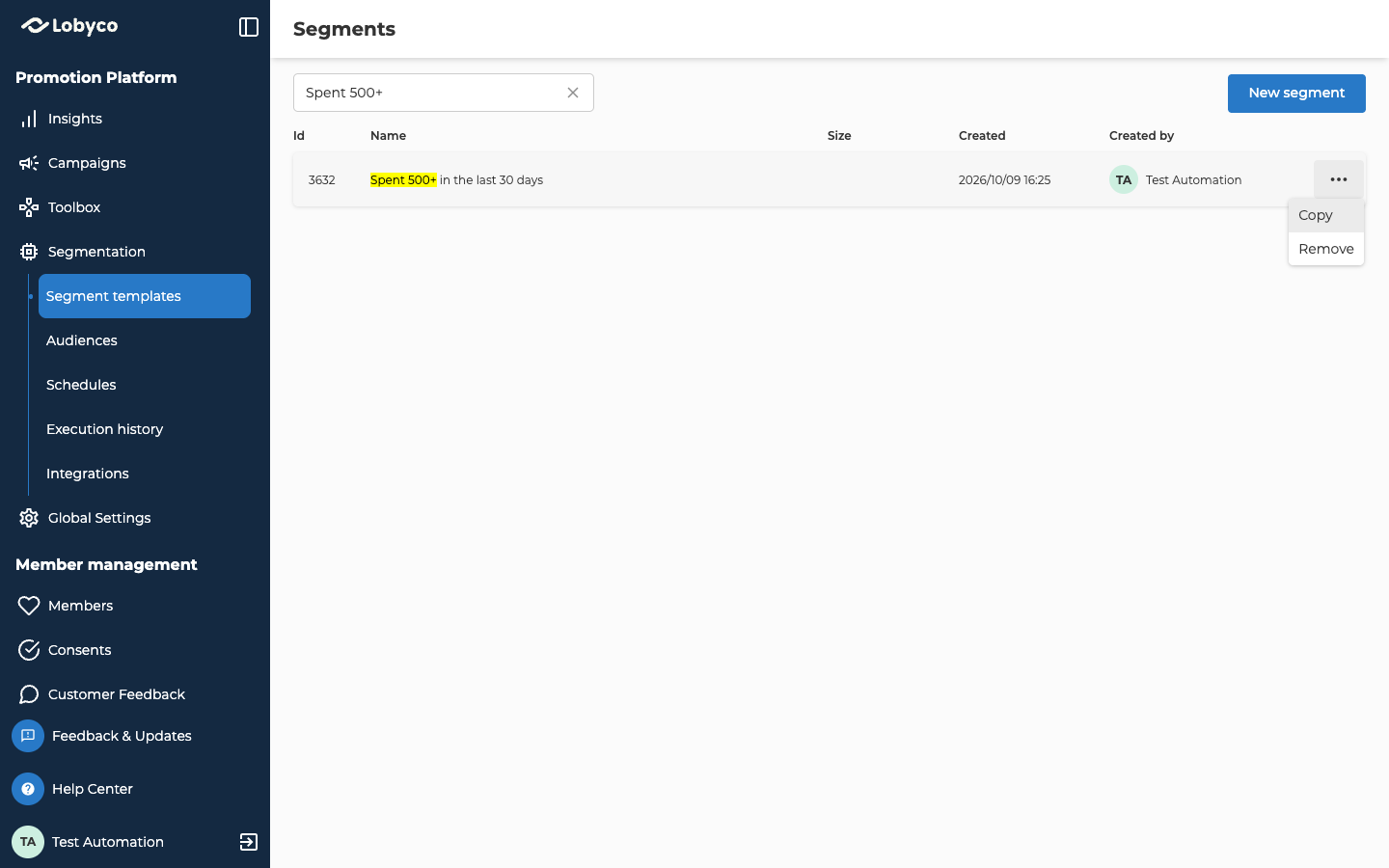 The Segments page, with the Search for segments box holding Spent 500+, and New segment at the top right. The list has the columns Id, Name, Size, Created and Created by, and one row: 3632, Spent 500+ in the last 30 days, an empty Size, 2026/10/09 16:25, and Test Automation. The row’s ⋯ menu is open, with Copy and Remove.