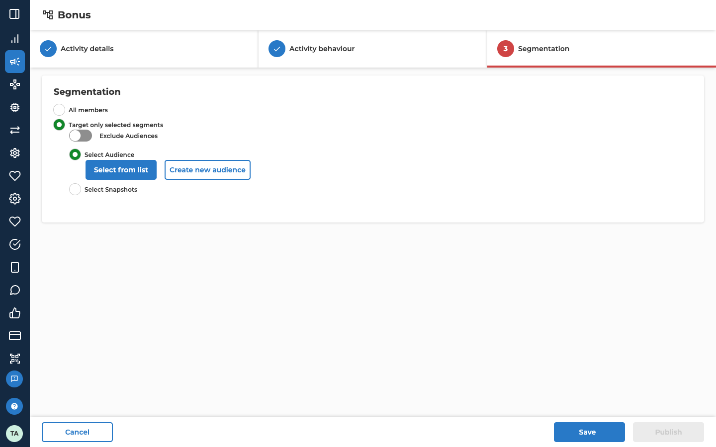 The Segmentation tab of the bonus form. Activity details and Activity behaviour both show a tick, and Segmentation is open with a red number. Target only selected segments is selected instead of All members. Under it are the Exclude Audiences switch, which is off, and two options: Select Audience, which is selected and has the buttons Select from list and Create new audience, and Select Snapshots. At the bottom are Cancel, Save, and Publish, which is greyed out.