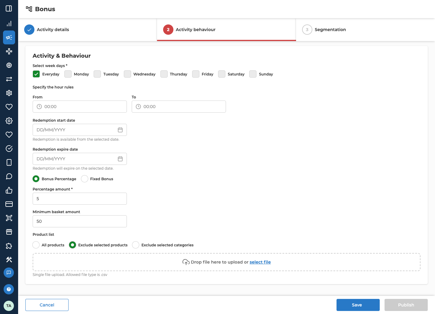 The Activity behaviour tab of a Basket Bonus. Activity details shows a tick, and Activity behaviour is open with a red number. Select week days has Everyday ticked and Monday to Sunday unticked. Under Specify the hour rules, From and To both show 00:00. Redemption start date and Redemption expire date are empty, with the hints Redemption is available from the selected date and Redemption will expire on the selected date. Bonus Percentage is selected instead of Fixed Bonus, Percentage amount is 5 and Minimum basket amount is 50. Under Product list, Exclude selected products is selected instead of All products or Exclude selected categories, and an upload area below it reads Drop file here to upload or select file, with Single file upload. Allowed file type is .csv under it. At the bottom are Cancel, Save, and Publish, which is greyed out.