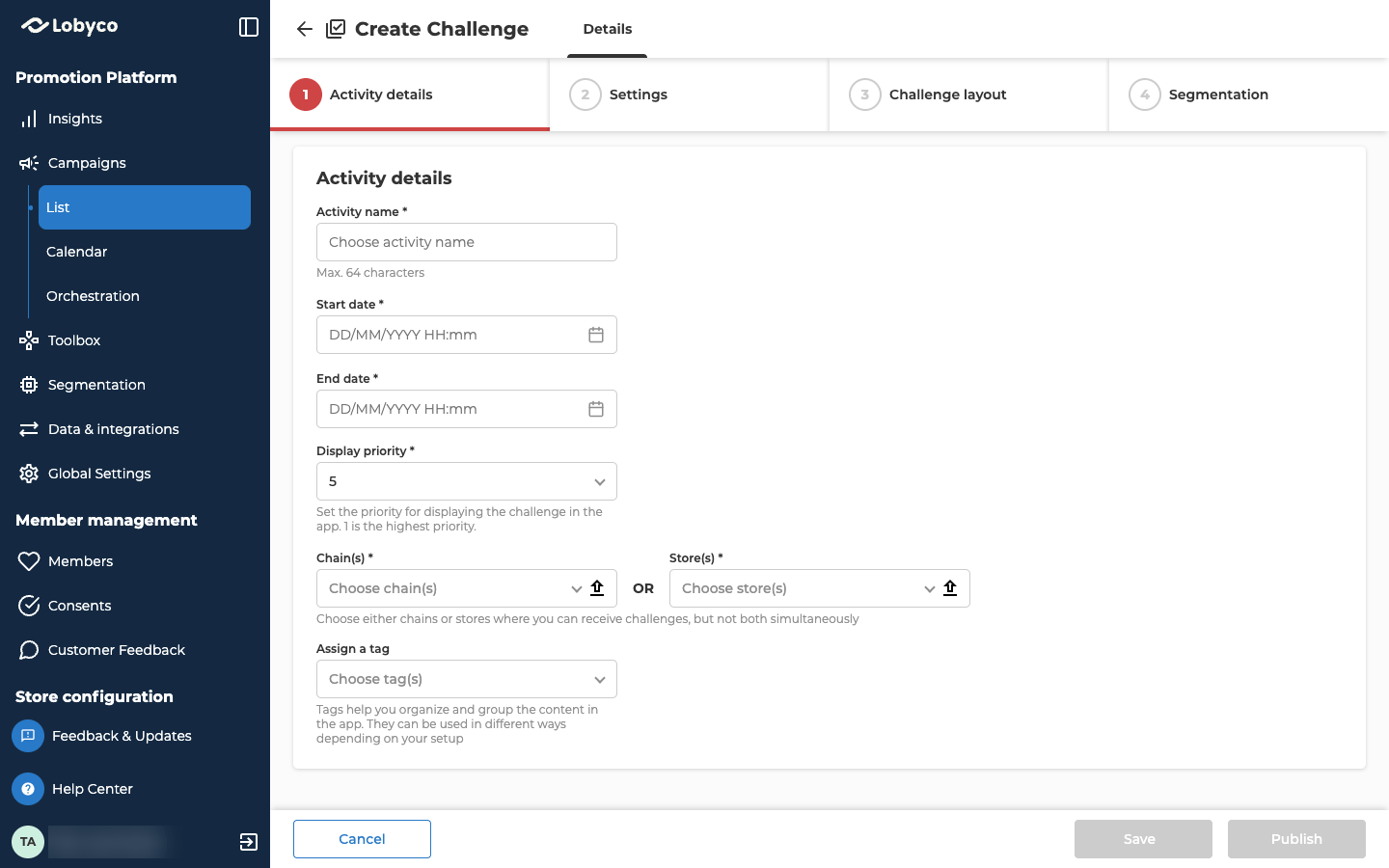 The Create Challenge form as it opens, with four numbered tabs across the top: 1 Activity details, 2 Settings, 3 Challenge layout and 4 Segmentation. Activity details is open, its number in red, and every field is empty: Activity name, with Max. 64 characters under it, Start date and End date, Display priority set to 5, Chain(s) OR Store(s), each with an upload button, and Assign a tag. Cancel sits at the bottom left, and Save and Publish are greyed out at the bottom right.