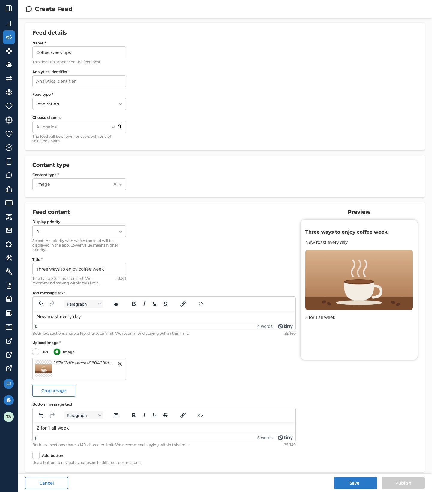 The Create Feed form with the side menu collapsed. Feed details shows Name Coffee week tips, an empty Analytics identifier, Feed type Inspiration, and Choose chain(s) left at All chains. Content type is set to Image. In Feed content, Display priority is 4, Title reads Three ways to enjoy coffee week with the counter 31/80, Top message text reads New roast every day, Upload image has Image selected with the uploaded test picture and a Crop image button, and Bottom message text reads 2 for 1 all week. Both message counters show 35/140. Add button is unticked. The Preview on the right shows the title, the top message, the coffee cup picture and the bottom message, in that order.