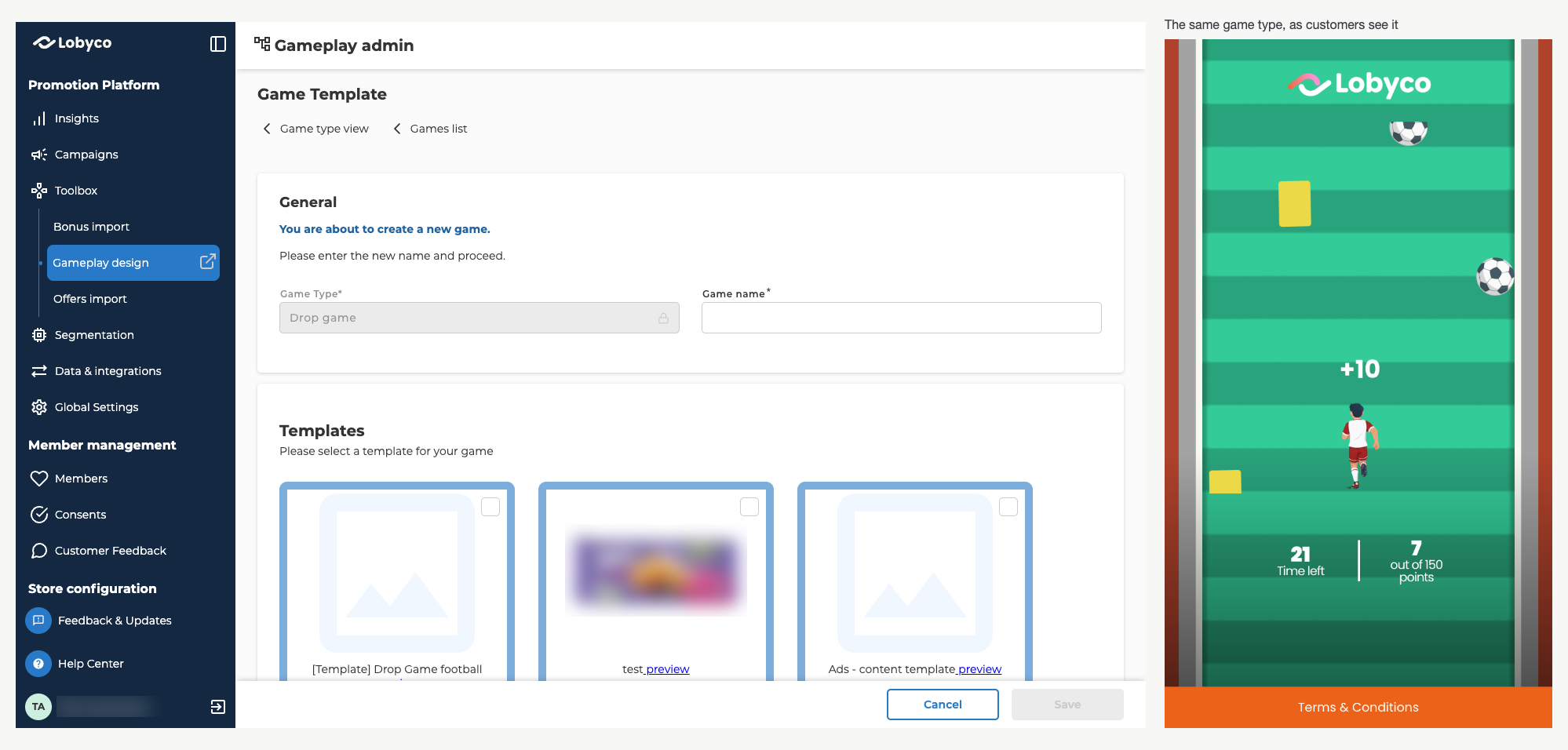 Two views side by side. On the left, the Game Template page in Gameplay design, opened with Create new on the Drop game card: Game Type locked on Drop game, Game name empty, and the first row of templates, [Template] Drop Game football, test with its picture blurred, and Ads - content template, each with a tick box and a preview link. On the right, under the label The same game type, as customers see it, a Drop game on a phone in Lobyco branding. A footballer runs up a green pitch while footballs and yellow cards fall towards him, a +10 shows for a ball he just caught, and the game shows 21 Time left and 7 out of 150 points above an orange Terms & Conditions bar.