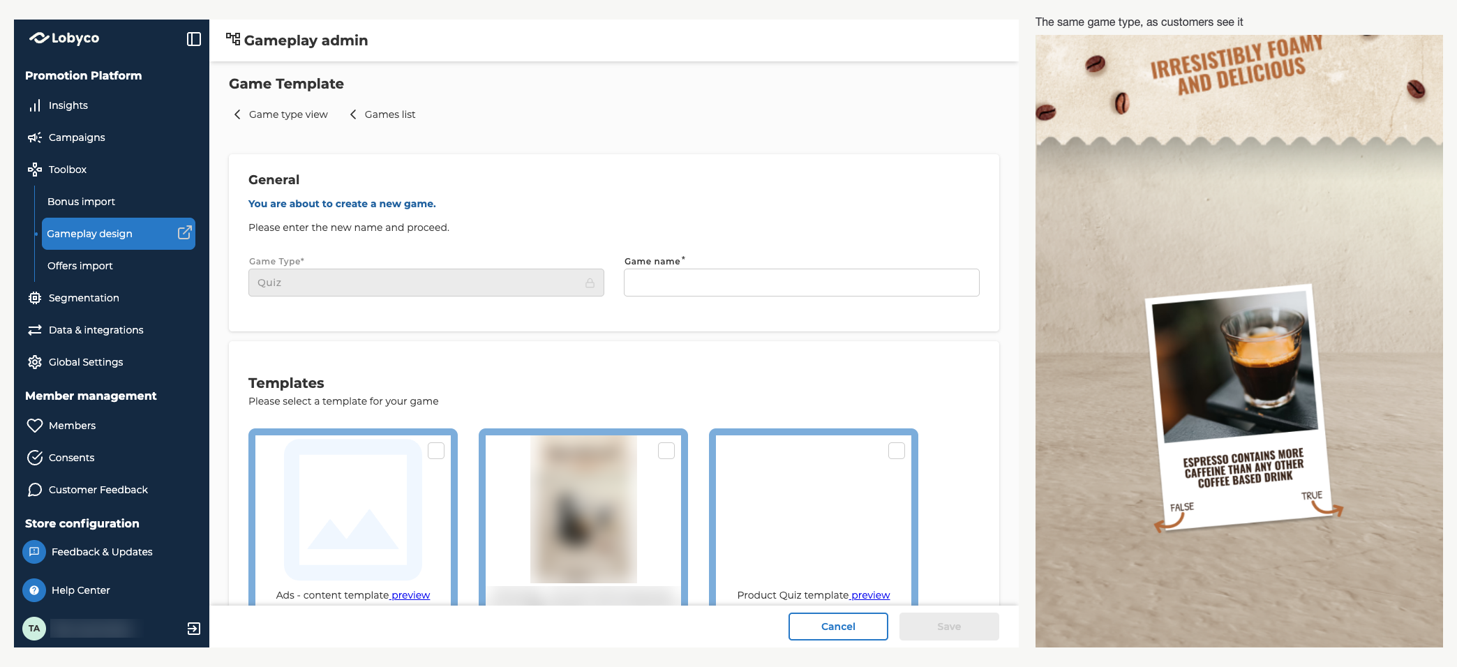 Two views side by side. On the left, the Game Template page in Gameplay design, opened with Create new on the Quiz card: Game Type locked on Quiz, Game name empty, and the first row of templates, Ads - content template, a second template with its picture and name blurred, and Product Quiz template, each with a tick box and a preview link. On the right, under the label The same game type, as customers see it, a coffee quiz on a phone. Under the heading Irresistibly foamy and delicious, a photo card of an espresso asks whether espresso contains more caffeine than any other coffee based drink, with FALSE to swipe left and TRUE to swipe right.