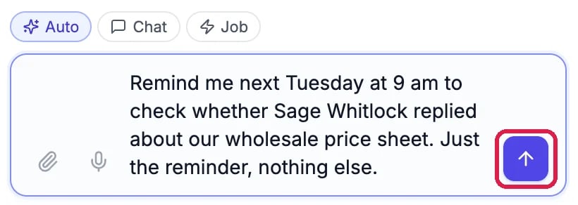 The sales agent's chat box with Auto, Chat and Job above it, and the request: Remind me next Tuesday at 9 am to check whether Sage Whitlock replied about our wholesale price sheet. Just the reminder, nothing else. The send arrow is outlined