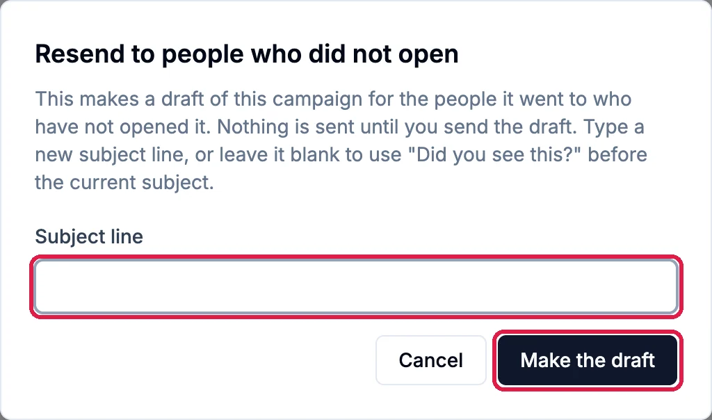Resend to people who did not open: This makes a draft of this campaign for the people it went to who have not opened it. Nothing is sent until you send the draft. The Subject line box and the Make the draft button are outlined, with Cancel