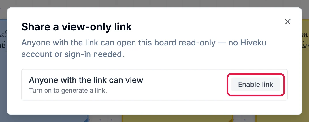 Share a view-only link: Anyone with the link can open this board read-only, no Hiveku account or sign-in needed, and Anyone with the link can view with Enable link, outlined