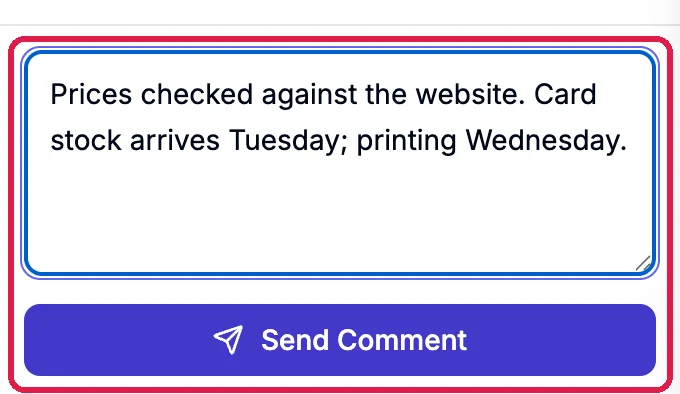 The comment box with Prices checked against the website. Card stock arrives Tuesday; printing Wednesday. typed in, and Send Comment, outlined