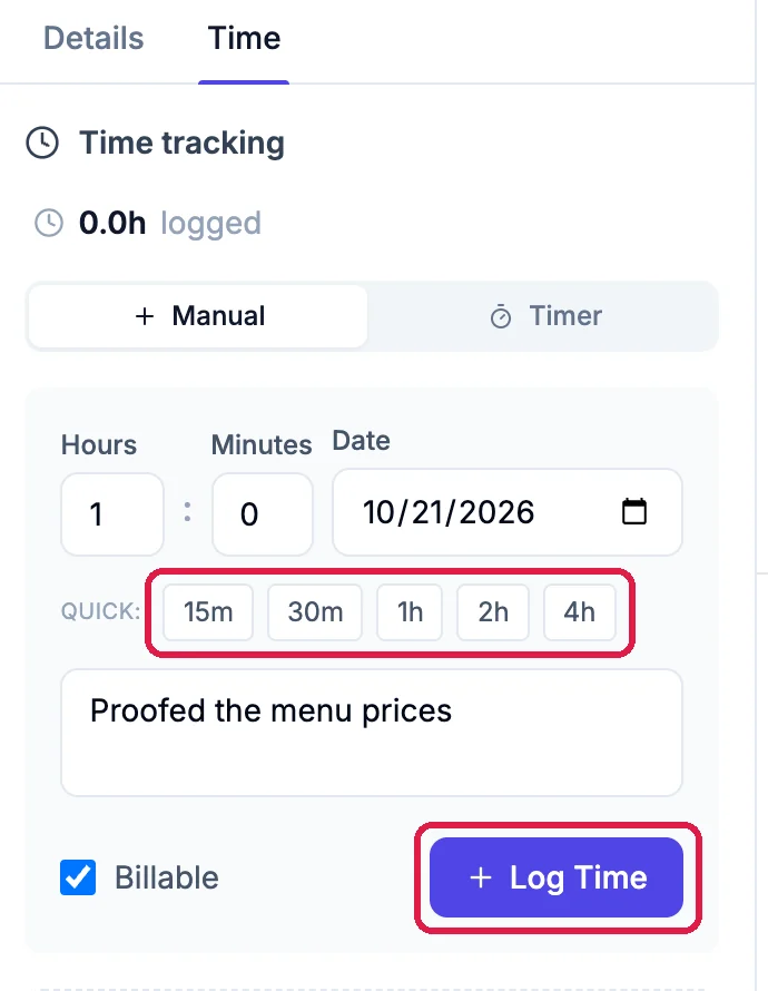 Time tracking, 0.0h logged, Manual: Hours 1, Minutes 0, today's date, the Quick buttons 15m, 30m, 1h, 2h and 4h outlined, Proofed the menu prices, Billable ticked, and Log Time, outlined