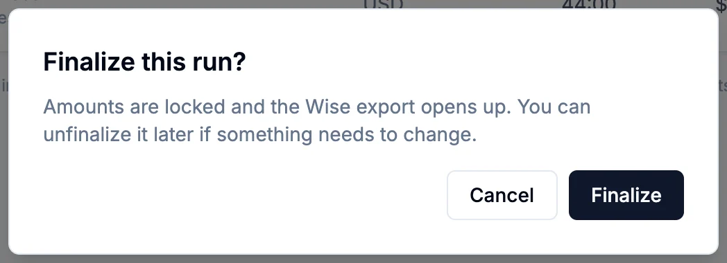 Finalize this run? Amounts are locked and the Wise export opens up. You can unfinalize it later if something needs to change. Cancel and Finalize