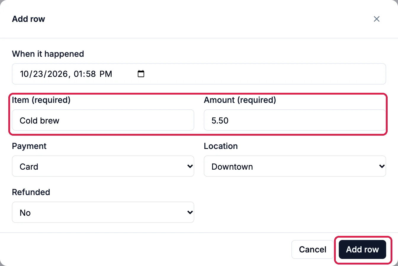 Add row: When it happened 10/23/2026 01:58 PM; Item Cold brew and Amount 5.50, outlined; Payment Card, Location Downtown, Refunded No; and Add row, outlined