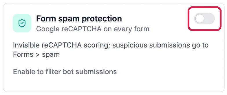 The Form spam protection card, Google reCAPTCHA on every form, with its switch off and outlined: Enable to filter bot submissions
